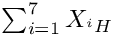 $\sum_{i=1}^{7}X_{^{i}H}$